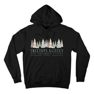 Tree Tops Glisten And Children Listen Tall Hoodie