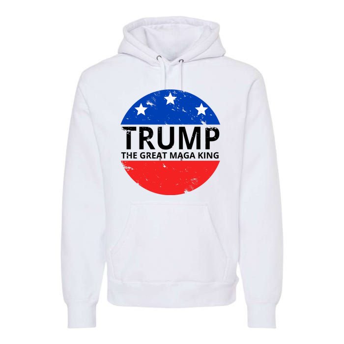 Trump The Great Maga King Logo Premium Hoodie