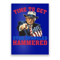 Time To Get Star Spangled Hammered Trump 4th Of July Meaningful Gift Poster