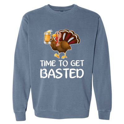 Time To Get Basted Turkey Beer Funny Thanksgiving Gift Garment-Dyed Sweatshirt