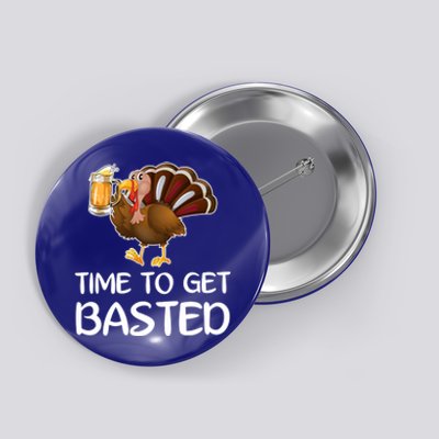 Time To Get Basted Turkey Beer Funny Thanksgiving Gift Button