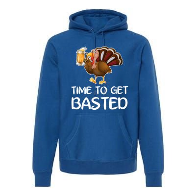 Time To Get Basted Turkey Beer Funny Thanksgiving Gift Premium Hoodie