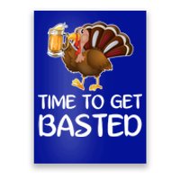 Time To Get Basted Turkey Beer Funny Thanksgiving Gift Poster