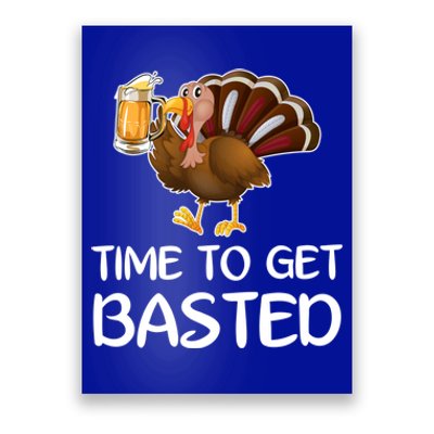 Time To Get Basted Turkey Beer Funny Thanksgiving Gift Poster