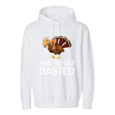 Time To Get Basted Turkey Beer Funny Thanksgiving Gift Garment-Dyed Fleece Hoodie