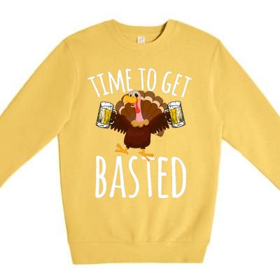 Time To Get Basted Funny Beer Thanksgiving Turkey Gift Premium Crewneck Sweatshirt