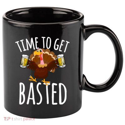 Time To Get Basted Funny Beer Thanksgiving Turkey Gift 11oz C Handle Ceramic Mug