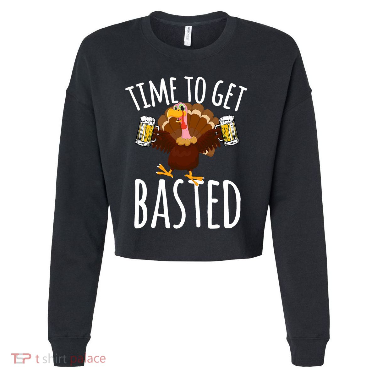 Time To Get Basted Funny Beer Thanksgiving Turkey Gift Cropped Pullover Crew