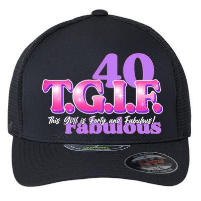 TGIF This Girl Is Forty And Fabulous 40th Birthday Flexfit Unipanel Trucker Cap