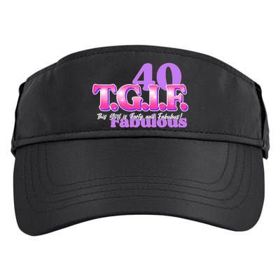 TGIF This Girl Is Forty And Fabulous 40th Birthday Adult Drive Performance Visor