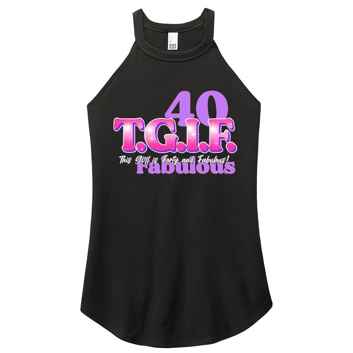 TGIF This Girl Is Forty And Fabulous 40th Birthday Women's Perfect Tri Rocker Tank