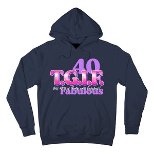 TGIF This Girl Is Forty And Fabulous 40th Birthday Hoodie