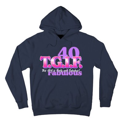 TGIF This Girl Is Forty And Fabulous 40th Birthday Hoodie