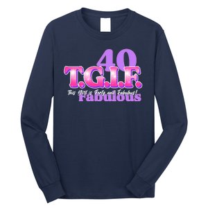 TGIF This Girl Is Forty And Fabulous 40th Birthday Long Sleeve Shirt