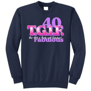 TGIF This Girl Is Forty And Fabulous 40th Birthday Sweatshirt