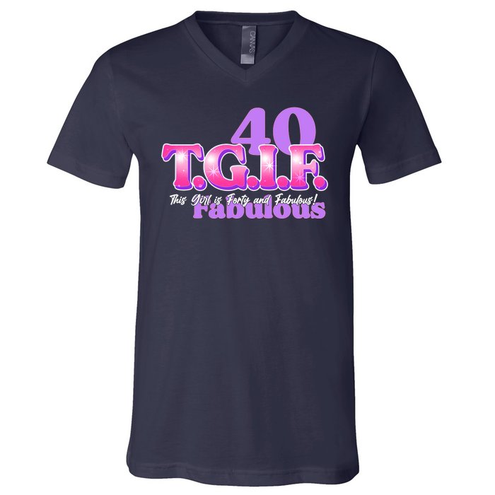 TGIF This Girl Is Forty And Fabulous 40th Birthday V-Neck T-Shirt