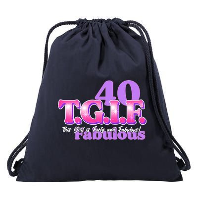 TGIF This Girl Is Forty And Fabulous 40th Birthday Drawstring Bag