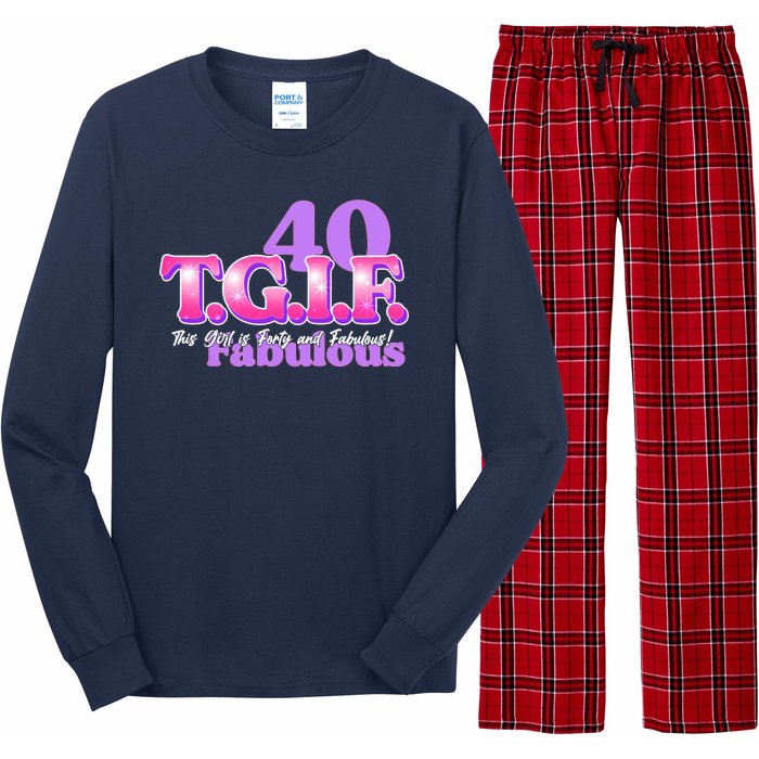 TGIF This Girl Is Forty And Fabulous 40th Birthday Long Sleeve Pajama Set