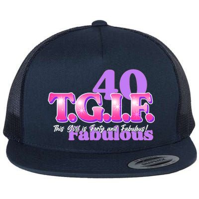 TGIF This Girl Is Forty And Fabulous 40th Birthday Flat Bill Trucker Hat