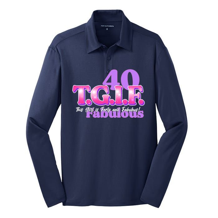 TGIF This Girl Is Forty And Fabulous 40th Birthday Silk Touch Performance Long Sleeve Polo