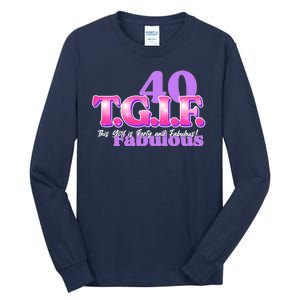 TGIF This Girl Is Forty And Fabulous 40th Birthday Tall Long Sleeve T-Shirt