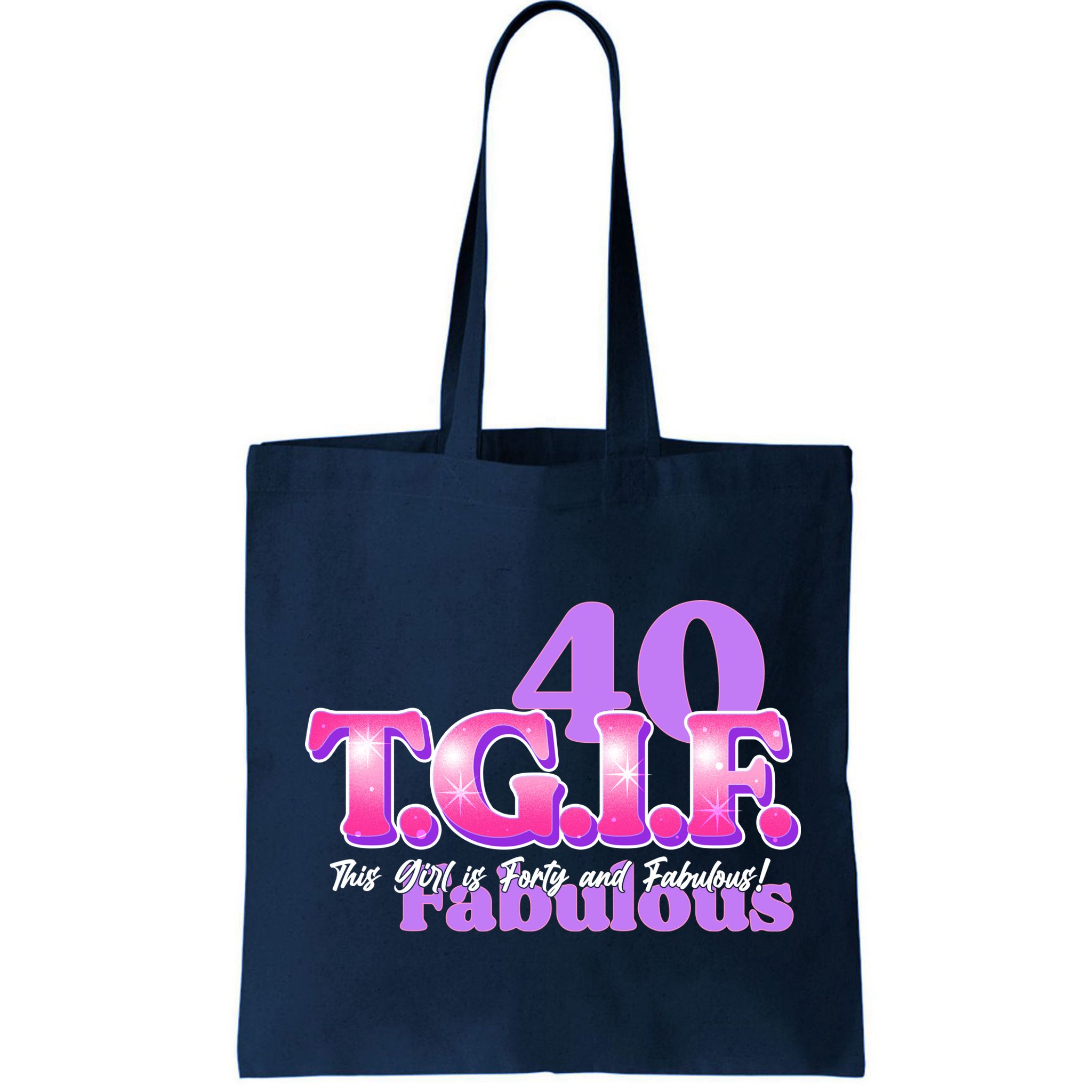 TGIF This Girl Is Forty And Fabulous 40th Birthday Bag