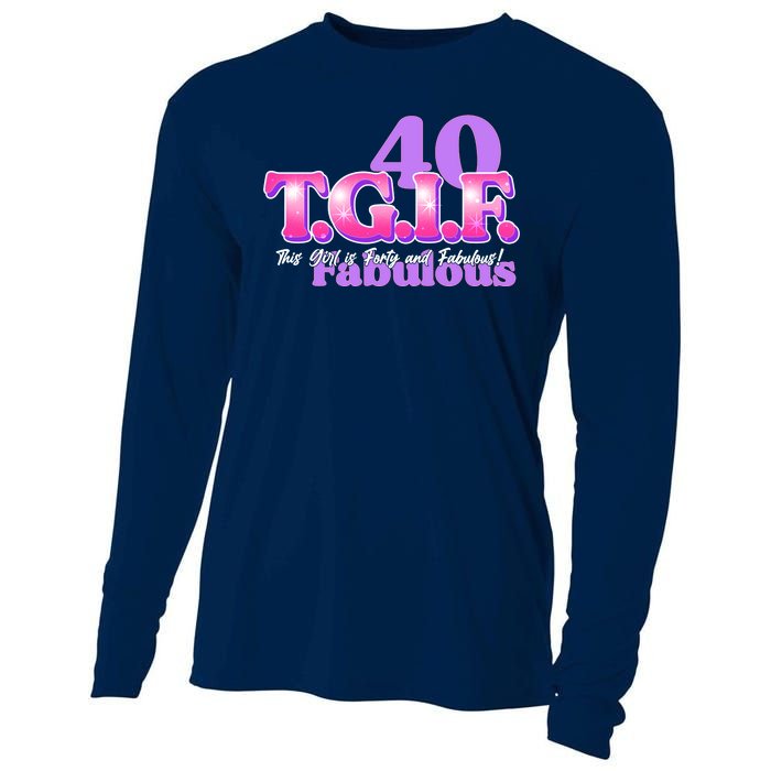 TGIF This Girl Is Forty And Fabulous 40th Birthday Cooling Performance Long Sleeve Crew