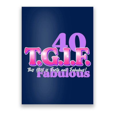TGIF This Girl Is Forty And Fabulous 40th Birthday Poster