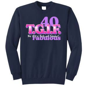 TGIF This Girl Is Forty And Fabulous 40th Birthday Tall Sweatshirt