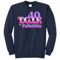 TGIF This Girl Is Forty And Fabulous 40th Birthday Tall Sweatshirt