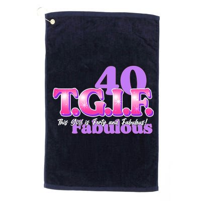 TGIF This Girl Is Forty And Fabulous 40th Birthday Golf Towel