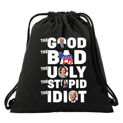 Trump The Good The Bad The Ugly The Stupid The Idiot Drawstring Bag