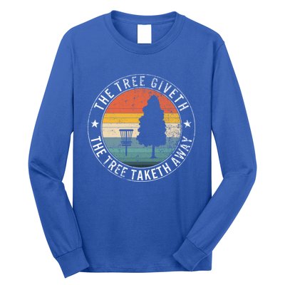 The Tree Giveth The Tree Taketh Away Frisbee Golf Disc Golf Gift Long Sleeve Shirt