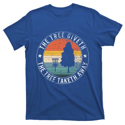 The Tree Giveth The Tree Taketh Away Frisbee Golf Disc Golf Gift T-Shirt