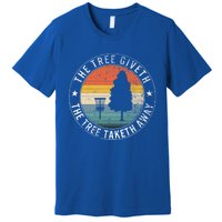 The Tree Giveth The Tree Taketh Away Frisbee Golf Disc Golf Gift Premium T-Shirt