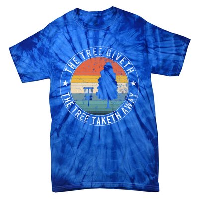 The Tree Giveth The Tree Taketh Away Frisbee Golf Disc Golf Gift Tie-Dye T-Shirt