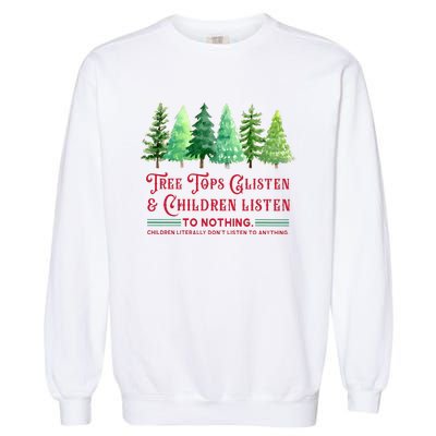 Tree Tops Glisten And Children Listen Funny Teacher Christmas Garment-Dyed Sweatshirt