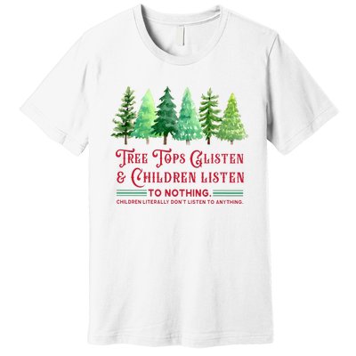 Tree Tops Glisten And Children Listen Funny Teacher Christmas Premium T-Shirt