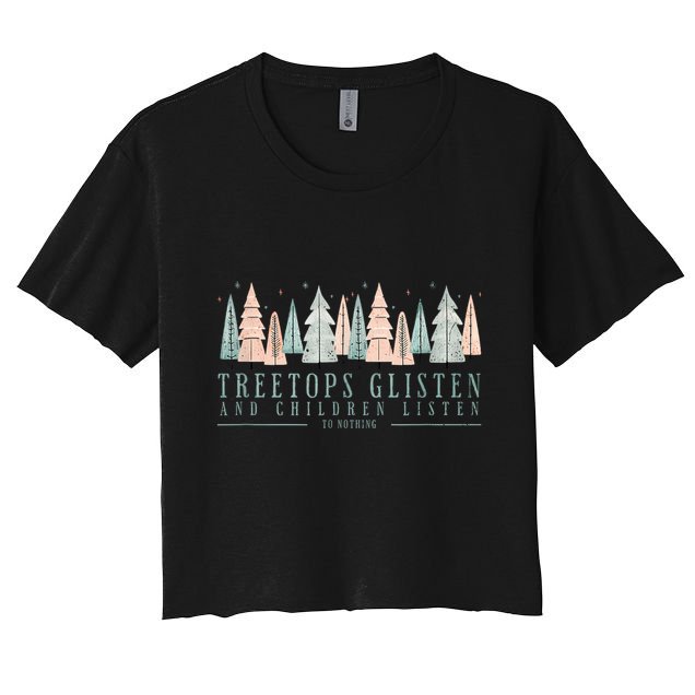 Tree Tops Glisten And Children Listen Crop Top