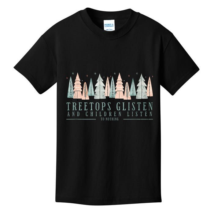 Tree Tops Glisten And Children Listen Kids T-Shirt