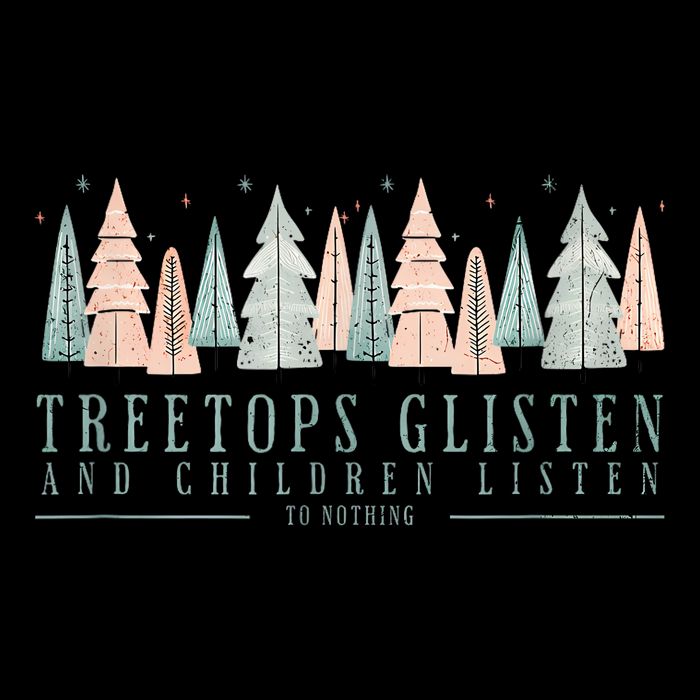 Tree Tops Glisten And Children Listen Kids T-Shirt