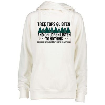 Tree Tops Glisten And Children Don't Listen Womens Funnel Neck Pullover Hood