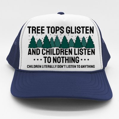 Tree Tops Glisten And Children Don't Listen Trucker Hat