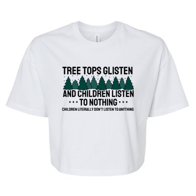 Tree Tops Glisten And Children Don't Listen Bella+Canvas Jersey Crop Tee