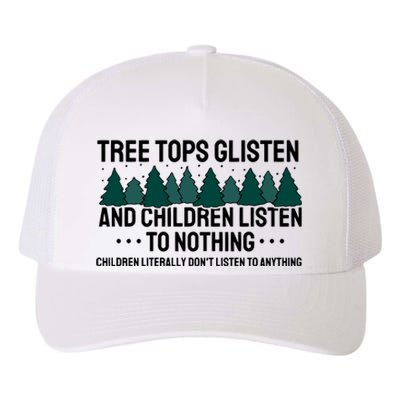 Tree Tops Glisten And Children Don't Listen Yupoong Adult 5-Panel Trucker Hat