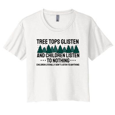 Tree Tops Glisten And Children Don't Listen Women's Crop Top Tee