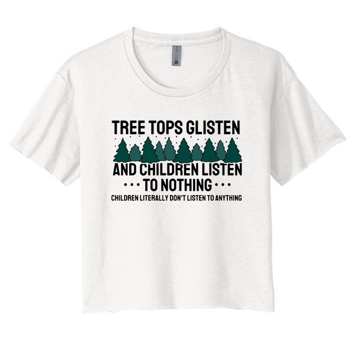 Tree Tops Glisten And Children Don't Listen Women's Crop Top Tee