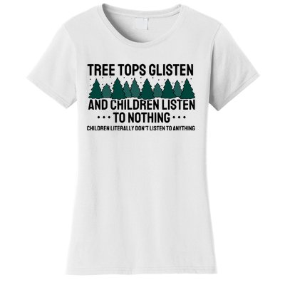 Tree Tops Glisten And Children Don't Listen Women's T-Shirt