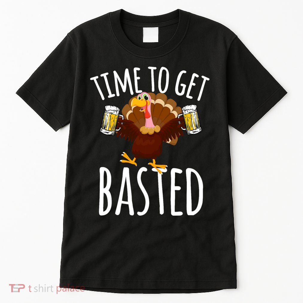 Time To Get Basted Funny Beer Thanksgiving Turkey Gift Tall T-Shirt