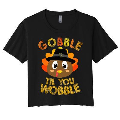 Thanksgiving Turkey Gobble Til You Wobble Women's Crop Top Tee